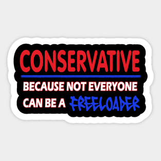 Conservative - Because not everyone can be a FREELOADER - American Patriot Graphic Design Sticker